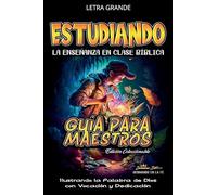 Estudiando la Enseñanza en la Clase Bíblica: Guía para Maestros