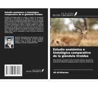 Estudio anatómico e histológico comparativo de la glándula tiroides: Este estudio compara entre machos adultos de gacela autóctona (Gazella subgutturosa) y carnero (Ovis aris)