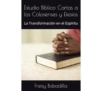 Estudio Bíblico Cartas a los Colosenses y Efesios: La Transformación en el Espíritu