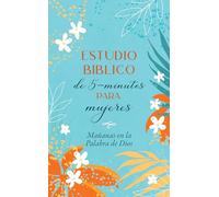 Estudio Bíblico de 5 Minutos Para Mujeres: Mañanas En La Palabra de Dios