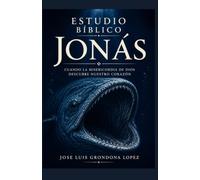 Estudio Bíblico Jonás: Cuando la misericordia de Dios descubre nuestro corazón