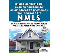 Estudio completo del examen nacional de originadores de préstamos hipotecarios SAFE: La guía definitiva de preparación para el examen NMLS SAFE MLO