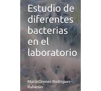 Estudio de diferentes bacterias en el laboratorio