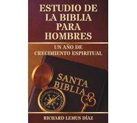 ESTUDIO DE LA BIBLIA PARA HOMBRES: Un año de crecimiento espiritual.