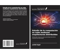 Estudio de la computación en nube mediante arquitecturas distribuidas: Del servidor local a la nube: aprendizaje real de las arquitecturas distribuidas