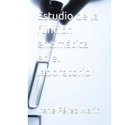 Estudio de la función enzimática en el laboratorio