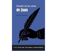 Estudio de las cartas de Juan: 1ª, 2ª y 3ª de Juan: Tres cartas, un mismo Espíritu