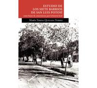 Estudio de los siete barrios de San Luis Potosí como fuente de conocimiento par