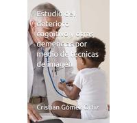 Estudio del deterioro cognitivo y otras demencias por medio de técnicas de imagen