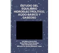 ESTUDIO DEL EQUILIBRIO HIDROELECTROLÍTICO,ÁCIDO-BÁSICO Y GASEOSO