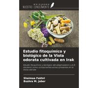 Estudio fitoquímico y biológico de la Viola odorata cultivada en Irak: Estudio fitoquímico y biológico del estigmasterol y el β-sitosterol como ... activos presentes en la Viola odorata