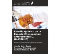 Estudio Químico de la Especie Chenopodium ambrosioides L. (MASTRUZ): Evaluación Fitoquímica de Plantas del Nordeste