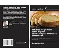 Estudios bioquímicos sobre algunas Saccharomyces cerevisiae comerciales: Producción de levadura de panadería rica en antioxidantes