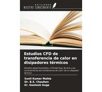 Estudios CFD de transferencia de calor en disipadores térmicos: Estudios experimentales y CFD del flujo de aire y las características de transferencia de calor de un disipador térmico