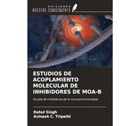 ESTUDIOS DE ACOPLAMIENTO MOLECULAR DE INHIBIDORES DE MOA-B: Acople de inhibidores de la monoaminooxidasa