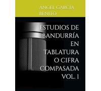 ESTUDIOS DE BANDURRÍA EN TABLATURA O CIFRA ACOMPASADA VOL. 1