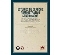 Estudios de Derecho administrativo sancionador en reconocimiento a Juan M.ª Pemán Gavín