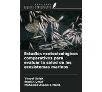 Estudios ecotoxicológicos comparativos para evaluar la salud de los ecosistemas marinos