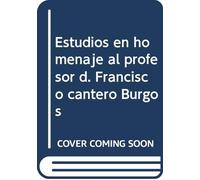 Estudios en homenaje al profesor d. Francisco cantero Burgos