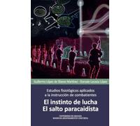 Estudios fisiológicos aplicados a la instrucción de combatientes: El instinto de lucha; el salto paracaidista