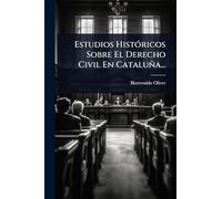 Estudios HistÃ3ricos Sobre El Derecho Civil En Cataluña...