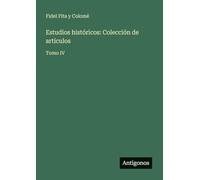 Estudios históricos: Colección de artículos: Tomo IV