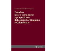Estudios léxico-semánticos y pragmáticos del español Antioque (Copertina rigida)
