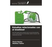 Estudios relacionados con el biodiésel: Uso del líquido de la cáscara de la nuez de anacardo como antioxidante en el biodiésel; determinación del metóxido de sodio