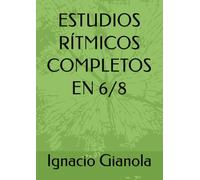 ESTUDIOS RÍTMICOS COMPLETOS EN 6/8