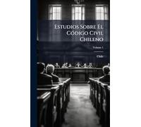 Estudios Sobre El CÃ3digo Civil Chileno