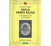 ESTUDIOS SOBRE EMILIA PARDO BAZÁN E RECOMPILACIÓN DE DISPERSOS