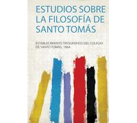Estudios Sobre La Filosofía De Santo Tomás