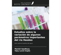Estudios sobre la variación de algunos parámetros importantes del río Hasdeo: Libro sobre el análisis del agua