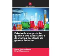 Estudo da composição química dos tubérculos e das folhas da planta do género Eminium