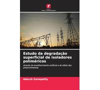 Estudo da degradação superficial de isoladores poliméricos: através do envelhecimento artificial e do efeito dos preenchimentos
