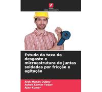 Estudo da taxa de desgaste e microestrutura de juntas soldadas por fricção e agitação