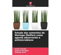 Estudo das sementes de Moringa Oleifera como agente absorvente e antimicrobiano