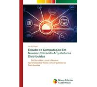 Estudo de Computação Em Nuvem Utilizando Arquiteturas Distribuídas: Do Servidor Local à Nuvem: Aprendizados Reais com Arquiteturas Distribuídas