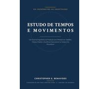 Estudo de Tempos e Movimentos: Do Cronômetro ao Smartphone: Um Guia de Engenharia de Produção para Medição do Trabalho, Tempos-Padrão e Excelência Operacional no Varejo e na Manufatura