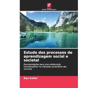 Estudo dos processos de aprendizagem social e societal: Recomendações para uma colaboração transdisciplinar na utilização sustentável dos recursos