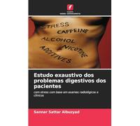 Estudo exaustivo dos problemas digestivos dos pacientes: com stress com base em exames radiológicos e clínicos