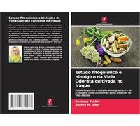 Estudo fitoquímico e biológico da Viola Odorata cultivada no Iraque: Estudo fitoquímico e biológico do estigmasterol e do ¿-sitosterol como constituintes ativos presentes na Viola odorata