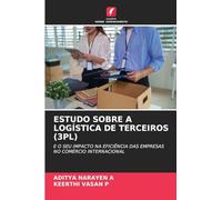 ESTUDO SOBRE A LOGÍSTICA DE TERCEIROS (3PL): E O SEU IMPACTO NA EFICIÊNCIA DAS EMPRESAS NO COMÉRCIO INTERNACIONAL
