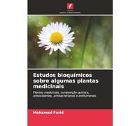 Estudos bioquímicos sobre algumas plantas medicinais: Plantas medicinais, composição química, antioxidantes, antibacterianos e antitumorais.