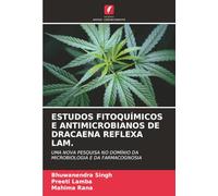 ESTUDOS FITOQUÍMICOS E ANTIMICROBIANOS DE DRACAENA REFLEXA LAM.: UMA NOVA PESQUISA NO DOMÍNIO DA MICROBIOLOGIA E DA FARMACOGNOSIA