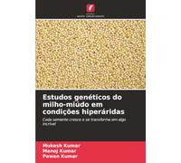 Estudos genéticos do milho-miúdo em condições hiperáridas: Cada semente cresce e se transforma em algo incrível