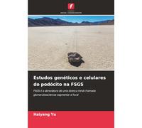 Estudos genéticos e celulares do podócito na FSGS: FSGS é a abreviatura de uma doença renal chamada glomeruloesclerose segmentar e focal