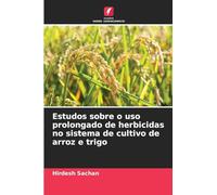 Estudos sobre o uso prolongado de herbicidas no sistema de cultivo de arroz e trigo