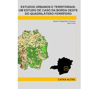 ESTUDOS URBANOS E TERRITORIAIS: UM ESTUDO DE CASO DA BORDA OESTE DO QUADRILÁTERO FERRÍFERO - CATAS ALTAS