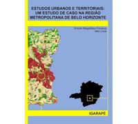 ESTUDOS URBANOS E TERRITORIAIS: UM ESTUDO DE CASO NA REGIÃO METROPOLITANA DE BELO HORIZONTE - IGARAPÉ